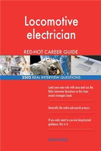 Locomotive electrician RED-HOT Career Guide; 2502 REAL Interview Questions