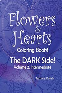 Flowers and Hearts Coloring book, The Dark Side, Vol 2 Intermediate