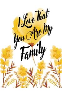 I Love That You Are My Family
