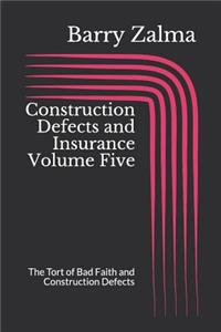 Construction Defects and Insurance Volume Five