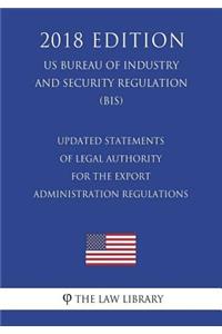 Updated Statements of Legal Authority for the Export Administration Regulations (US Bureau of Industry and Security Regulation) (BIS) (2018 Edition)