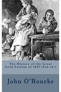 The History of the Great Irish Famine of 1847 (3rd Ed.)