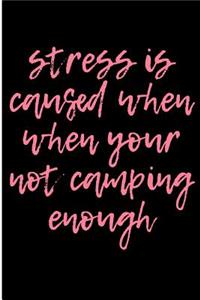 Stressed is Caused When When Your Not Camping Enough