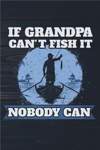 If Grandpa Can't Fish It Nobody Can