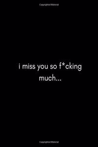 I Miss You So F*cking Much