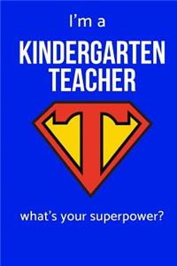 I'm a Kindergarten Teacher What's Your Superpower?