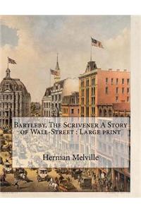 Bartleby, The Scrivener A Story of Wall-Street
