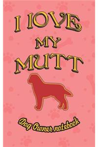 I Love My Mutt - Dog Owner Notebook