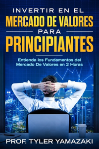 Invertir en el Mercado De Valores para Principiantes [Libro en Español/Spanish Book]
