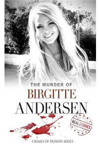 The Murder of Birgitte Andersen: Crimes of Passion Series (Book 8)