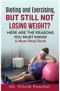 Dieting and Exercising, But Still Not Losing Weight?