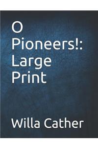 O Pioneers!: Large Print