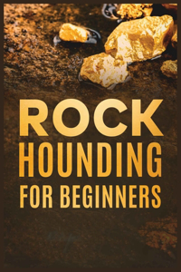 Rockhounding for Beginners