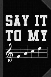 Say It to My Face Sheet Music Journal Notebook