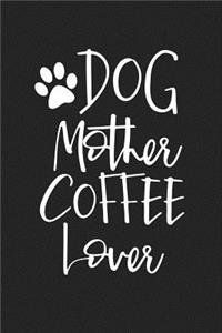 Dog Mother Coffee Lover