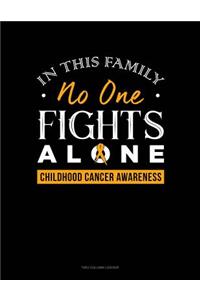 In This Family No One Fights Alone - Childhood Cancer Awareness: Unruled Composition Book