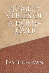 Homely Verses of a Home-Lover