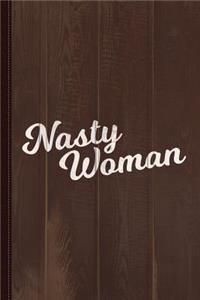 Nasty Woman Journal Notebook