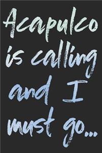 Acapulco Is Calling and I Must Go...
