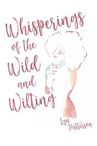 Whisperings of the Wild and Wilting