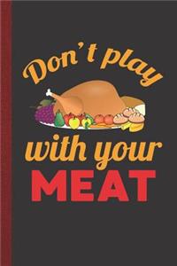 Don't Play with Your Meat