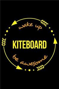 Wake Up Kiteboard Be Awesome Notebook for Extreme Sports Enthusiasts, Medium Ruled Journal