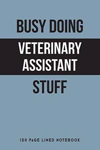 Busy Doing Veterinary Assistant Stuff