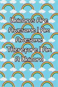 Unicorns Are Awesome I Am Awesome Therefore I Am a Unicorn