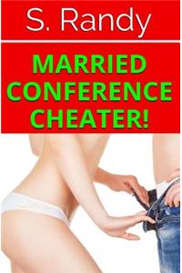 Married Conference CHEATER!