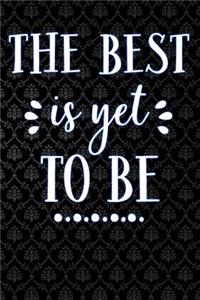 The Best Is Yet to Be
