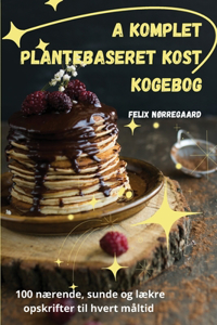 A Komplet Plantebaseret kost kogebog