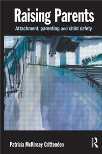Raising Parents: Attachment, Parenting and Child Safety