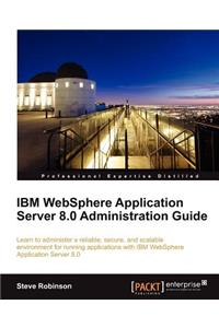 IBM Websphere Application Server 8.0 Administration Guide