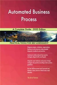 Automated Business Process A Complete Guide - 2020 Edition