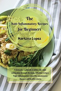 The Anti-Inflammatory Recipes for Beginners