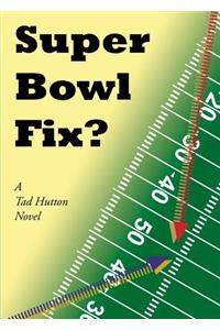 Super Bowl Fix?