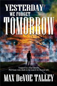 Yesterday We Forget Tomorrow