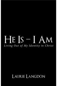 He Is - I Am
