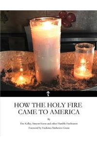 How the Holy Fire Came to America