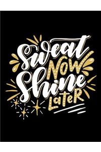 Sweat Now Shine Later: Motivation and Inspiration Journal Coloring Book for Adutls, Men, Women, Boy and Girl ( Daily Notebook, Diary)