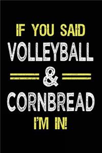 If You Said Volleyball & Cornbread I'm in