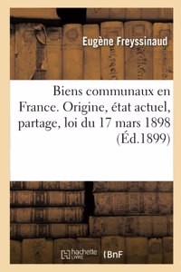 Les Biens Communaux En France. Origine, État Actuel, Partage, Bornage Des Communaux