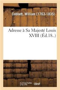 Adresse À Sa Majesté Louis XVIII