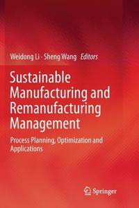 Sustainable Manufacturing and Remanufacturing Management