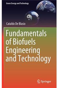 Fundamentals of Biofuels Engineering and Technology