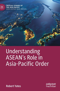 Understanding Asean's Role in Asia-Pacific Order