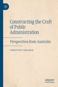Constructing the Craft of Public Administration