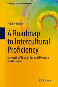 Roadmap to Intercultural Proficiency: Navigating Through Cultural Diversity and Inclusion