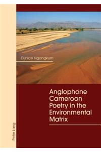 Anglophone Cameroon Poetry in the Environmental Matrix