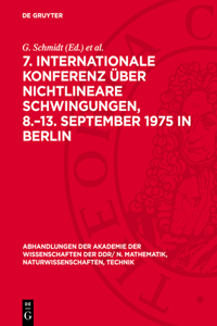 7. Internationale Konferenz Über Nichtlineare Schwingungen, 8.-13. September 1975 in Berlin